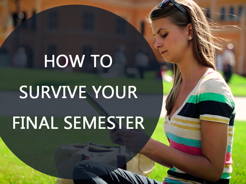 SURVIVE YOUR FINAL SEMESTER